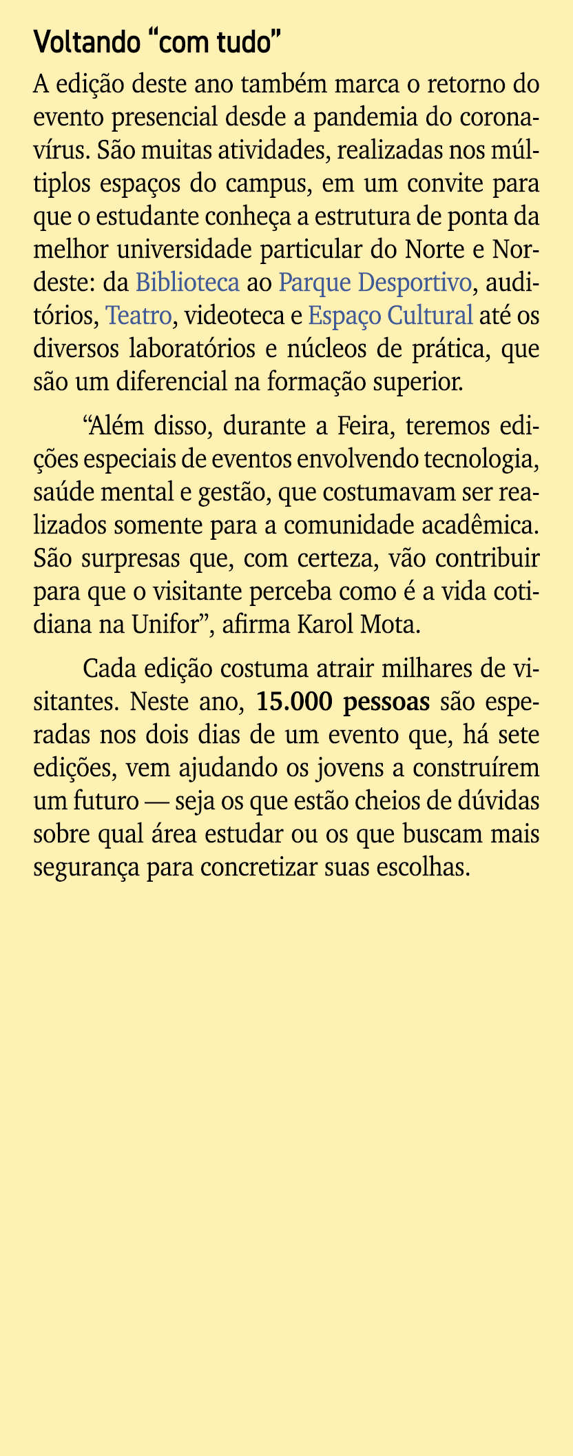 Voltando “com tudo” A edi o deste ano tamb m marca o retorno do evento presencial desde a pandemia do coronav rus. S...