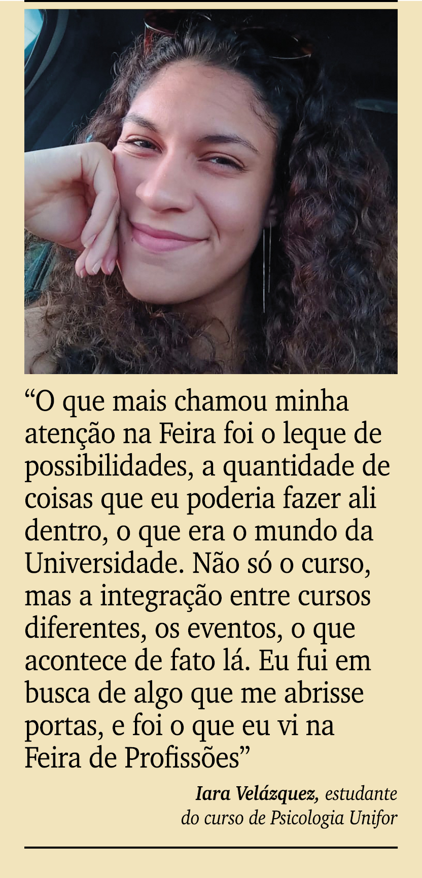 ￼ ￼ “O que mais chamou minha aten o na Feira foi o leque de possibilidades, a quantidade de coisas que eu poderia fa...