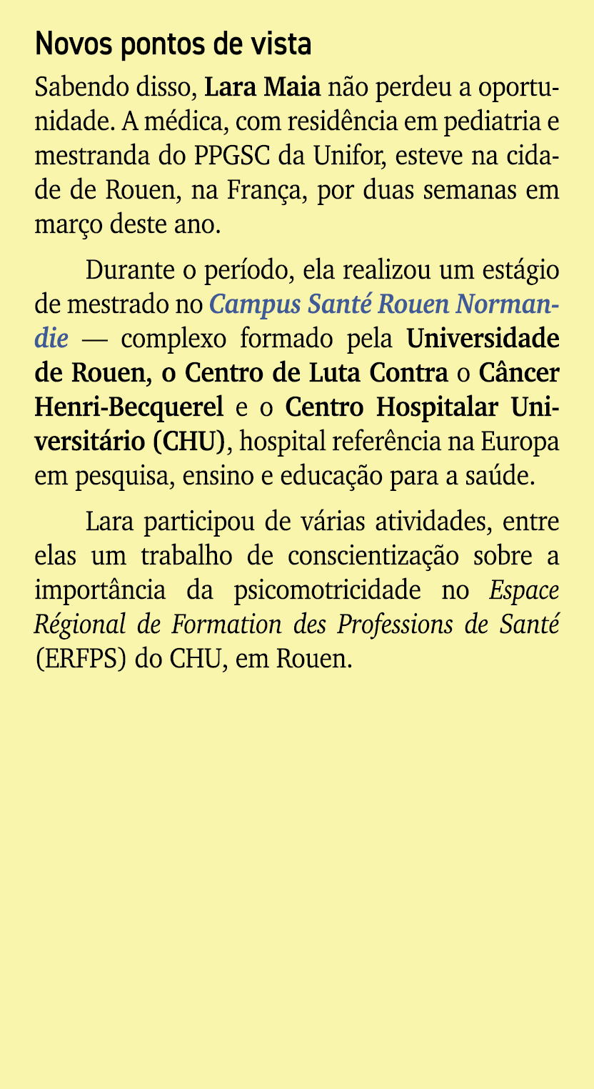 Novos pontos de vista Sabendo disso, Lara Maia n o perdeu a oportunidade. A m dica, com resid ncia em pediatria e mes...