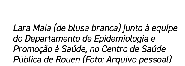 Lara Maia (de blusa branca) junto  equipe do Departamento de Epidemiologia e Promo  o   Sa de, no Centro de Sa de P ...