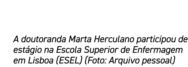 A doutoranda Marta Herculano participou de est gio na Escola Superior de Enfermagem em Lisboa (ESEL) (Foto: Arquivo p...