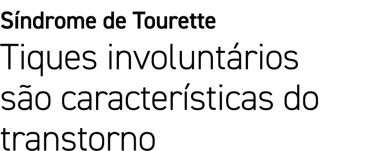 S ndrome de Tourette Tiques involunt rios s o caracter sticas do transtorno