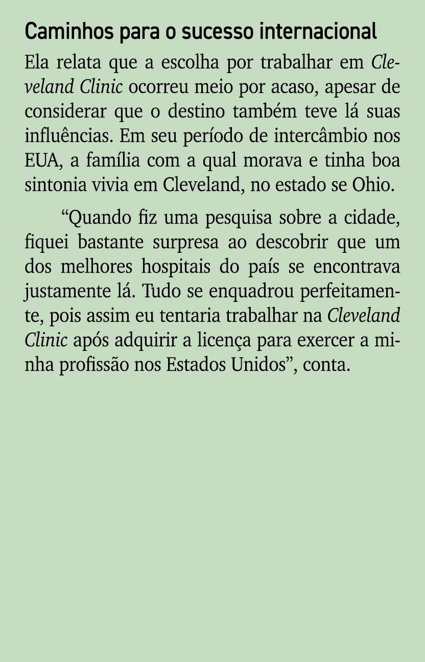 Caminhos para o sucesso internacional Ela relata que a escolha por trabalhar em Cleveland Clinic ocorreu meio por aca...