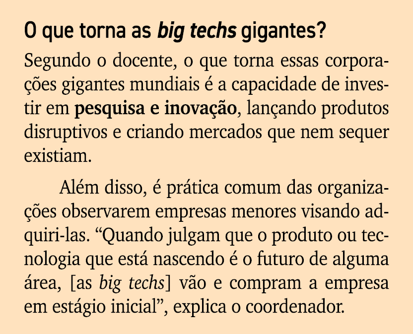 O que torna as big techs gigantes? Segundo o docente, o que torna essas corpora es gigantes mundiais   a capacidade ...