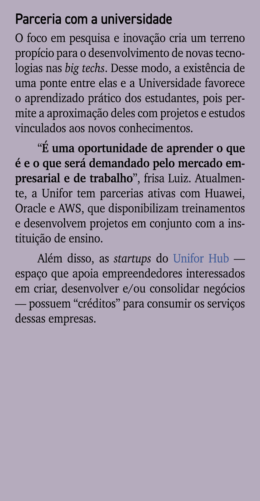 Parceria com a universidade O foco em pesquisa e inova o cria um terreno prop cio para o desenvolvimento de novas te...