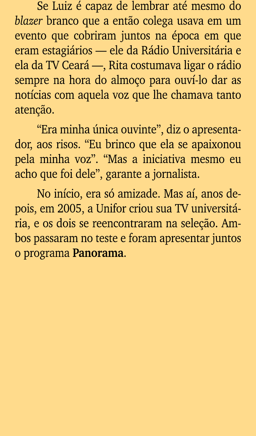 Se Luiz  capaz de lembrar at  mesmo do blazer branco que a ent o colega usava em um evento que cobriram juntos na  p...