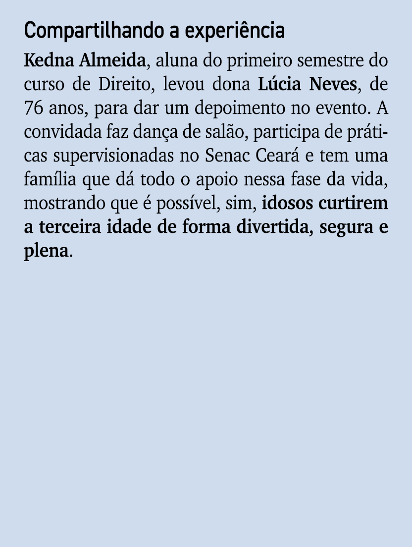 Compartilhando a experi ncia Kedna Almeida, aluna do primeiro semestre do curso de Direito, levou dona L cia Neves, d...