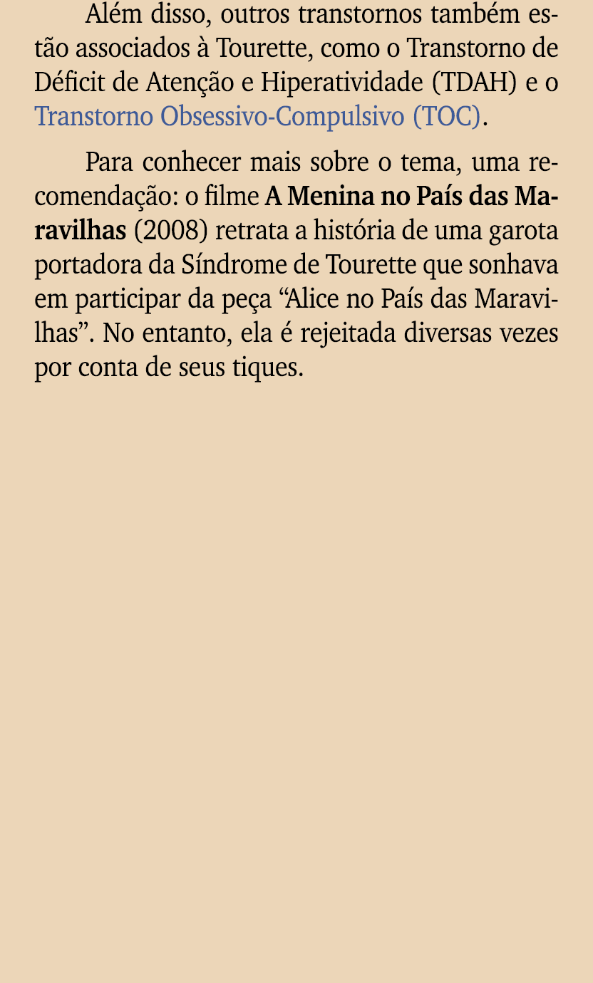 Al m disso, outros transtornos tamb m est o associados  Tourette, como o Transtorno de D ficit de Aten  o e Hiperati...