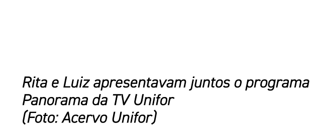 Rita e Luiz apresentavam juntos o programa Panorama da TV Unifor (Foto: Acervo Unifor)