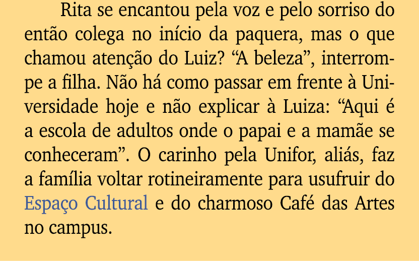 Rita se encantou pela voz e pelo sorriso do ent o colega no in cio da paquera, mas o que chamou aten o do Luiz? “A b...