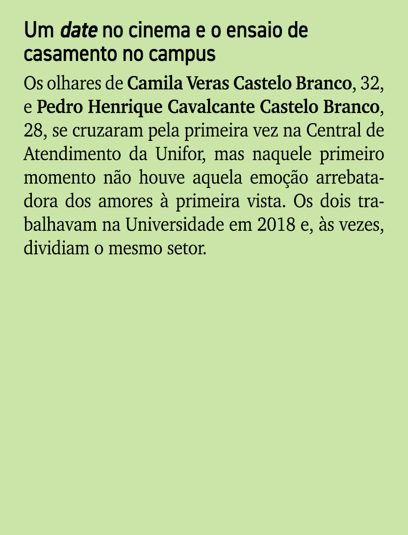 Um date no cinema e o ensaio de casamento no campus Os olhares de Camila Veras Castelo Branco, 32, e Pedro Henrique C...
