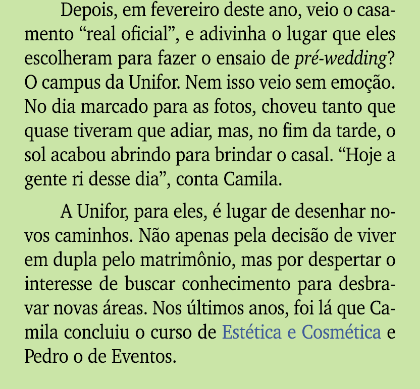 Depois, em fevereiro deste ano, veio o casamento “real oficial”, e adivinha o lugar que eles escolheram para fazer o ...