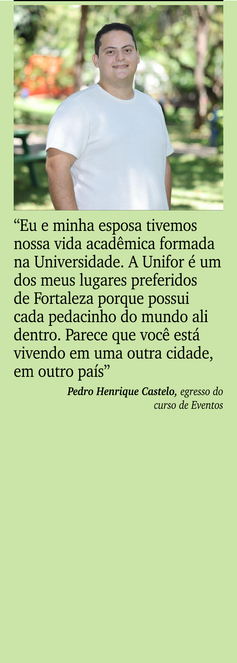 ￼ ￼ “Eu e minha esposa tivemos nossa vida acad mica formada na Universidade. A Unifor  um dos meus lugares preferido...