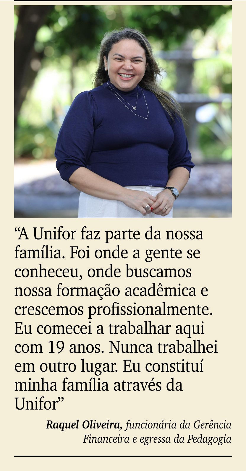 ￼ ￼ “A Unifor faz parte da nossa fam lia. Foi onde a gente se conheceu, onde buscamos nossa forma o acad mica e cres...