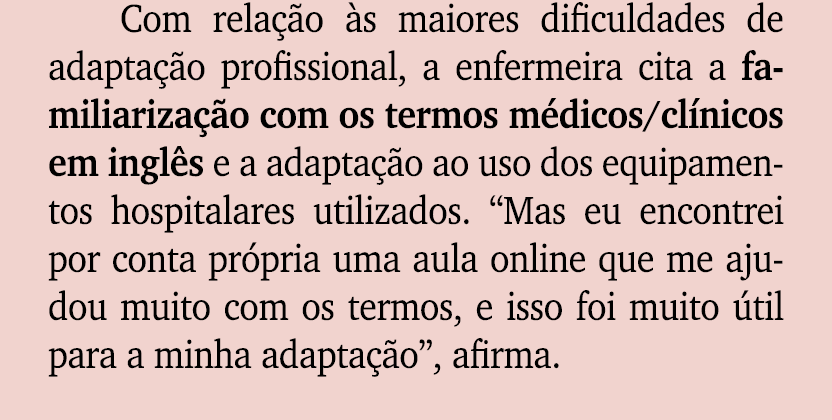 Com rela o  s maiores dificuldades de adapta  o profissional, a enfermeira cita a familiariza  o com os termos m dic...