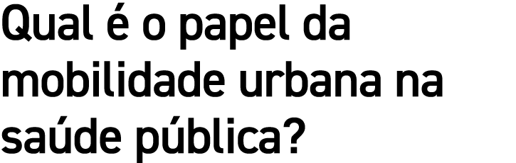 Qual  o papel da mobilidade urbana na sa de p blica?