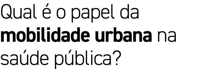 Qual  o papel da mobilidade urbana na sa de p blica?