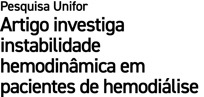 Pesquisa Unifor Artigo investiga instabilidade hemodin mica em pacientes de hemodi lise
