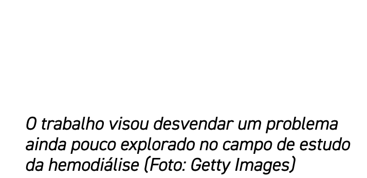 O trabalho visou desvendar um problema ainda pouco explorado no campo de estudo da hemodi lise (Foto: Getty Images)