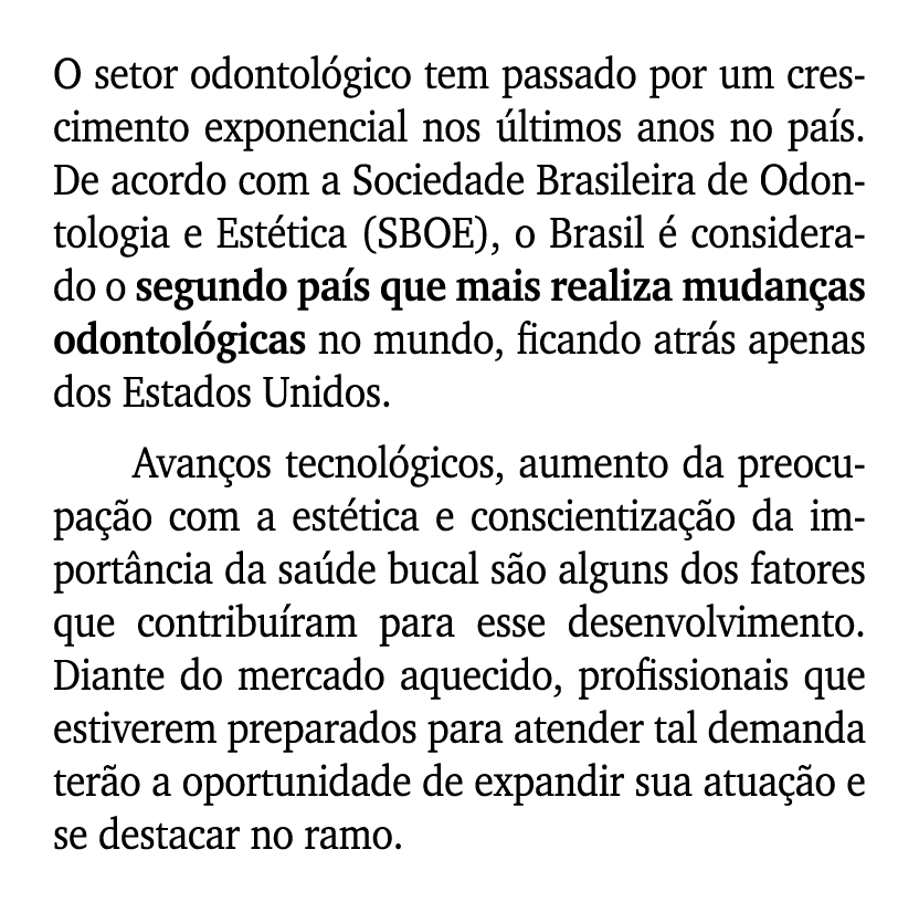 O setor odontol gico tem passado por um crescimento exponencial nos ltimos anos no pa s. De acordo com a Sociedade B...