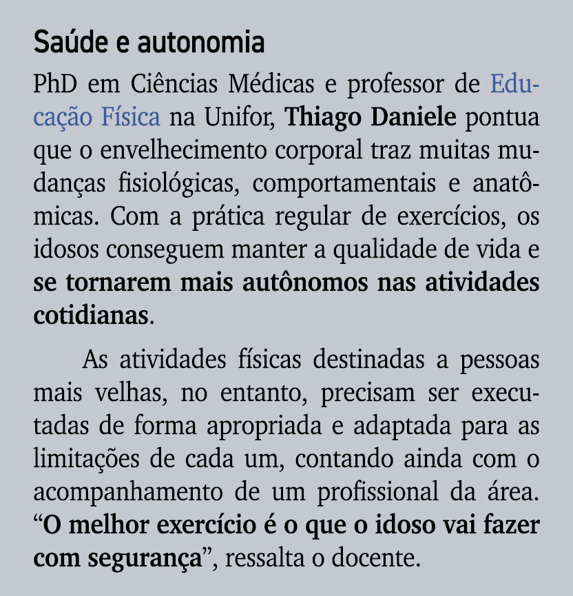 Sa de e autonomia PhD em Ci ncias M dicas e professor de Educa o F sica na Unifor, Thiago Daniele pontua que o envel...