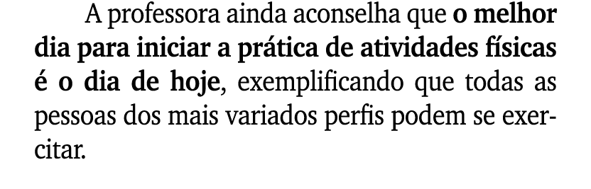 A professora ainda aconselha que o melhor dia para iniciar a pr tica de atividades f sicas  o dia de hoje, exemplifi...