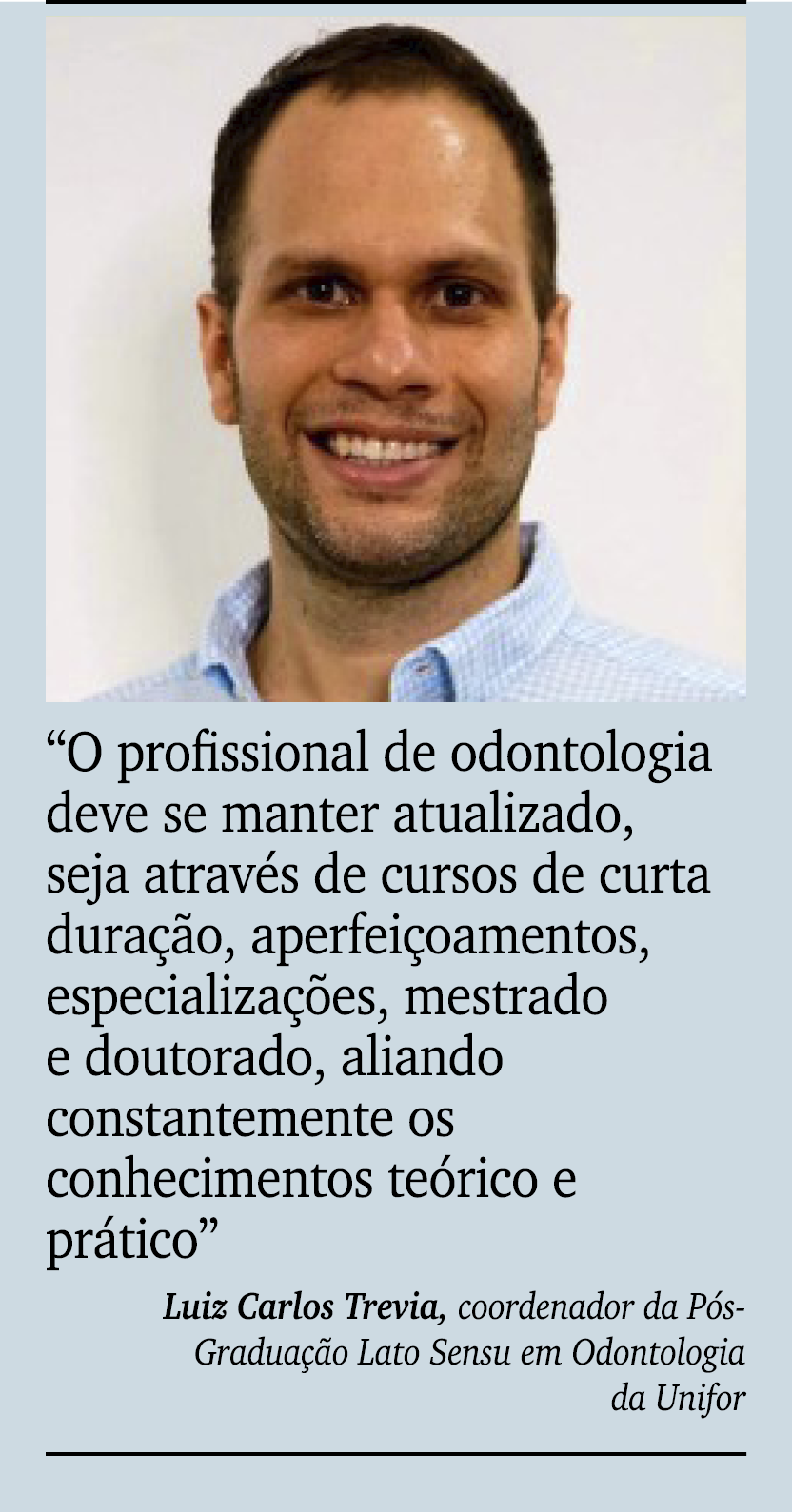 ￼ ￼ “O profissional de odontologia deve se manter atualizado, seja atrav s de cursos de curta dura o, aperfei oament...