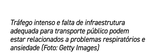 Tr fego intenso e falta de infraestrutura adequada para transporte p blico podem estar relacionados a problemas respi...
