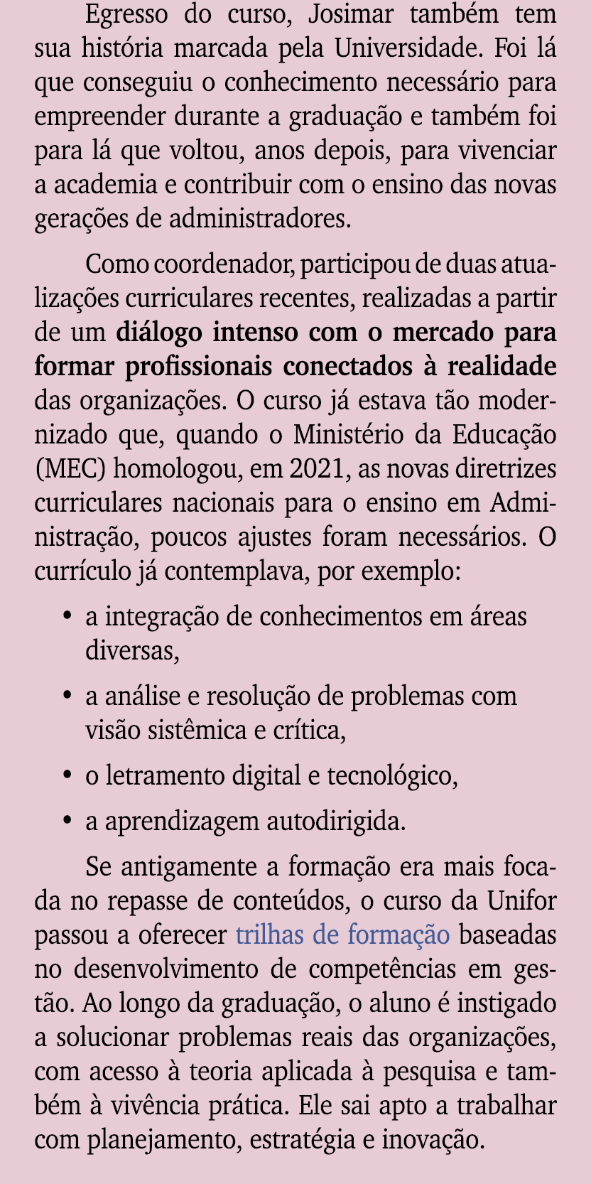 Egresso do curso, Josimar tamb m tem sua hist ria marcada pela Universidade. Foi l que conseguiu o conhecimento nece...