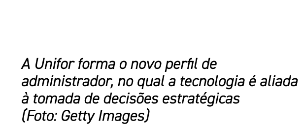 A Unifor forma o novo perfil de administrador, no qual a tecnologia  aliada   tomada de decis es estrat gicas (Foto:...