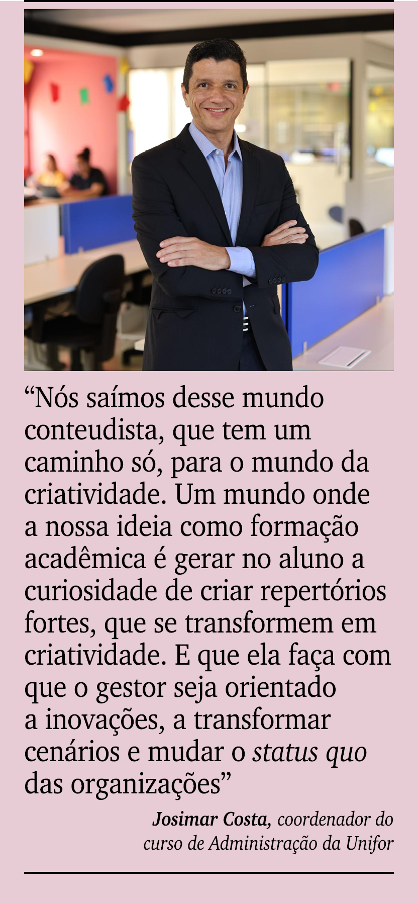 ￼ ￼ “N s sa mos desse mundo conteudista, que tem um caminho s , para o mundo da criatividade. Um mundo onde a nossa i...