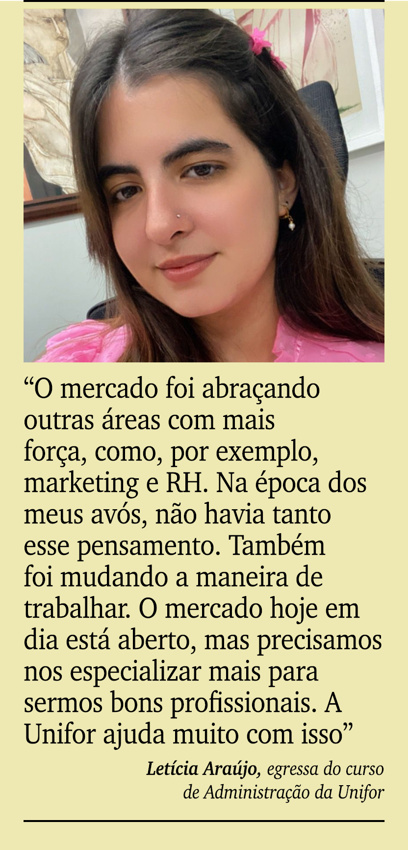￼ ￼ “O mercado foi abra ando outras reas com mais for a, como, por exemplo, marketing e RH. Na  poca dos meus av s, ...