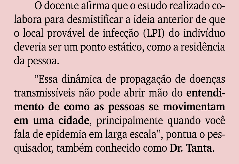 O docente afirma que o estudo realizado colabora para desmistificar a ideia anterior de que o local prov vel de infec...
