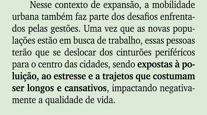 Nesse contexto de expans o, a mobilidade urbana tamb m faz parte dos desafios enfrentados pelas gest es. Uma vez que ...