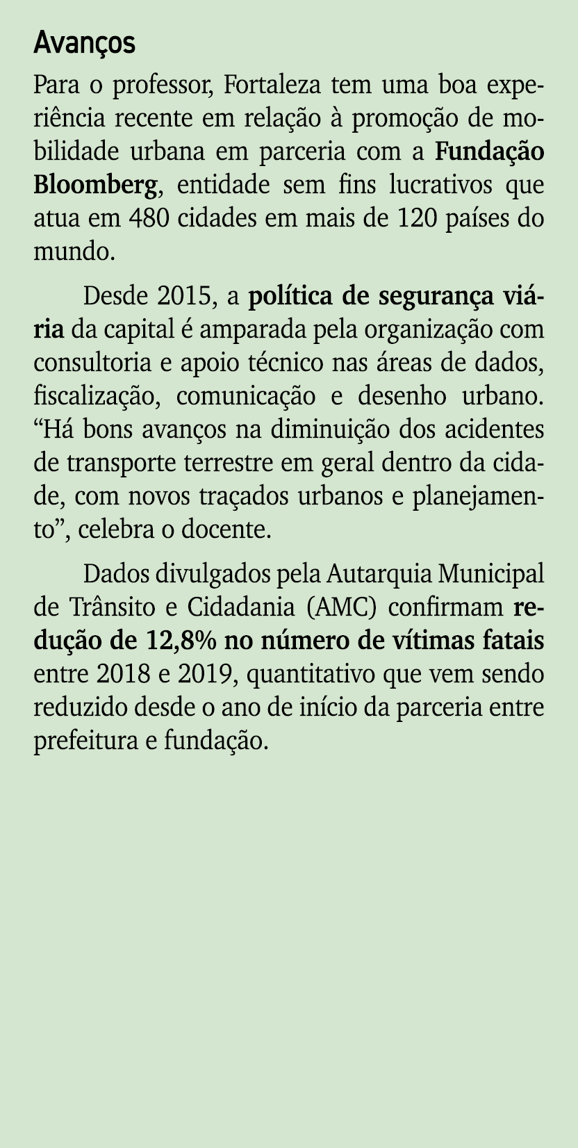 Avan os Para o professor, Fortaleza tem uma boa experi ncia recente em rela o   promo  o de mobilidade urbana em par...