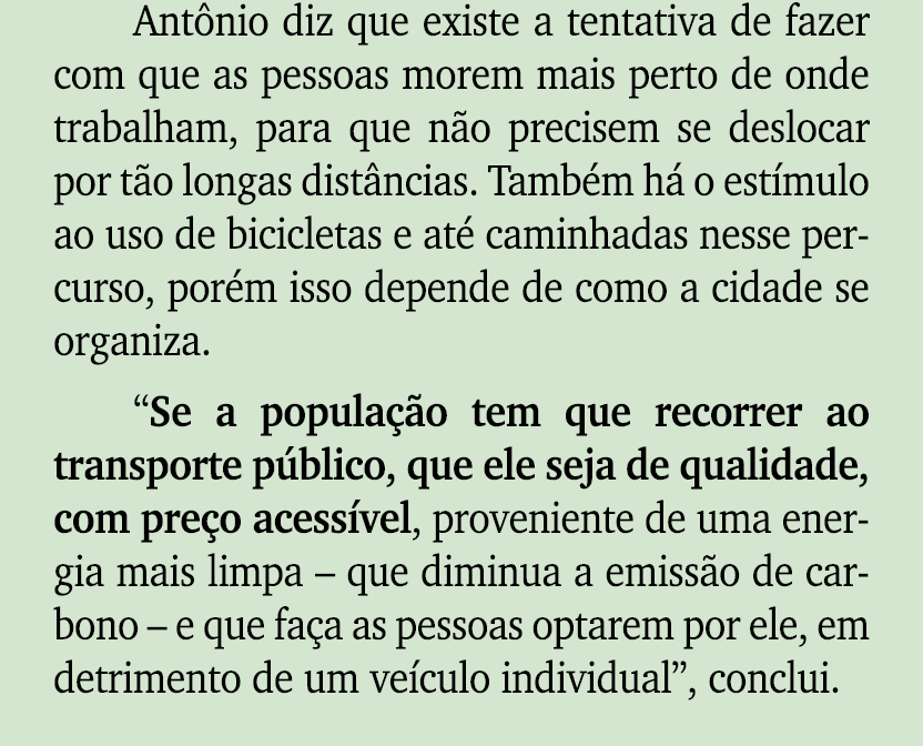 Ant nio diz que existe a tentativa de fazer com que as pessoas morem mais perto de onde trabalham, para que n o preci...