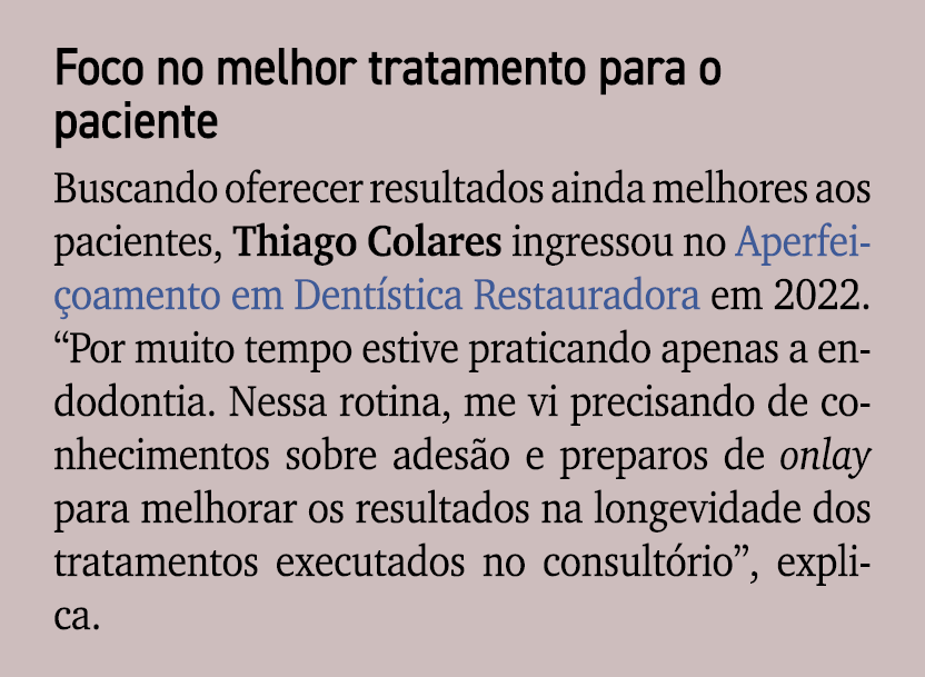 Foco no melhor tratamento para o paciente Buscando oferecer resultados ainda melhores aos pacientes, Thiago Colares i...