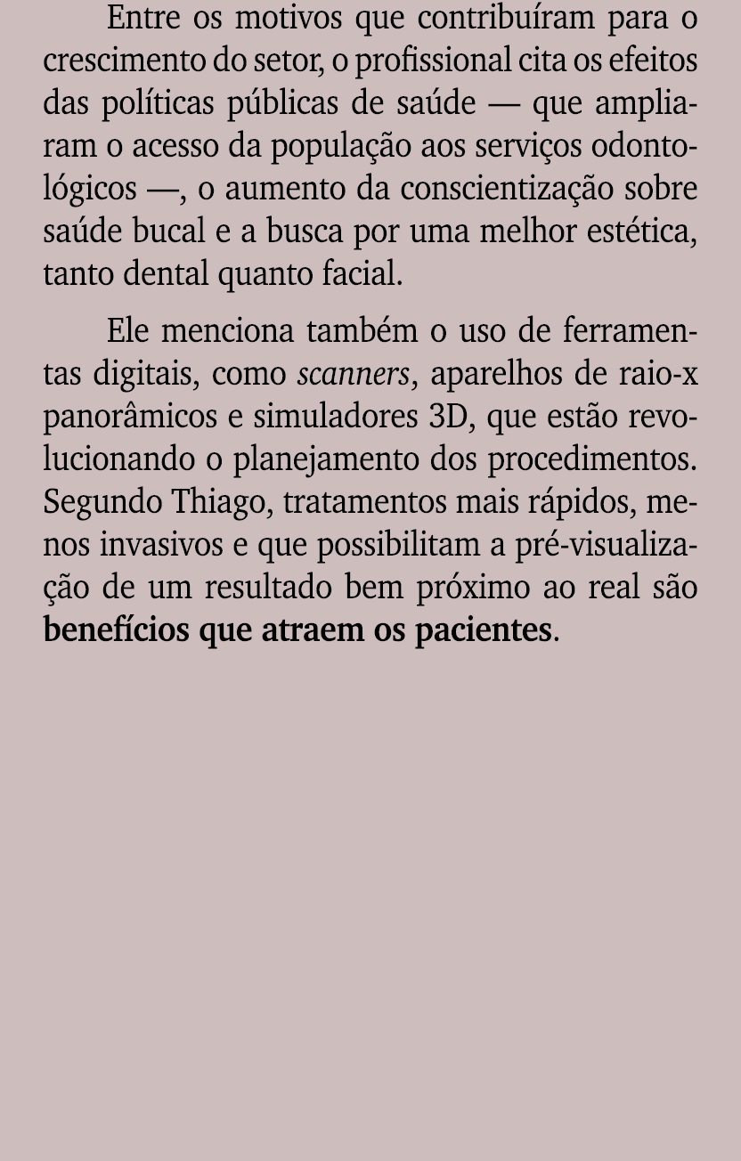 Entre os motivos que contribu ram para o crescimento do setor, o profissional cita os efeitos das pol ticas p blicas ...