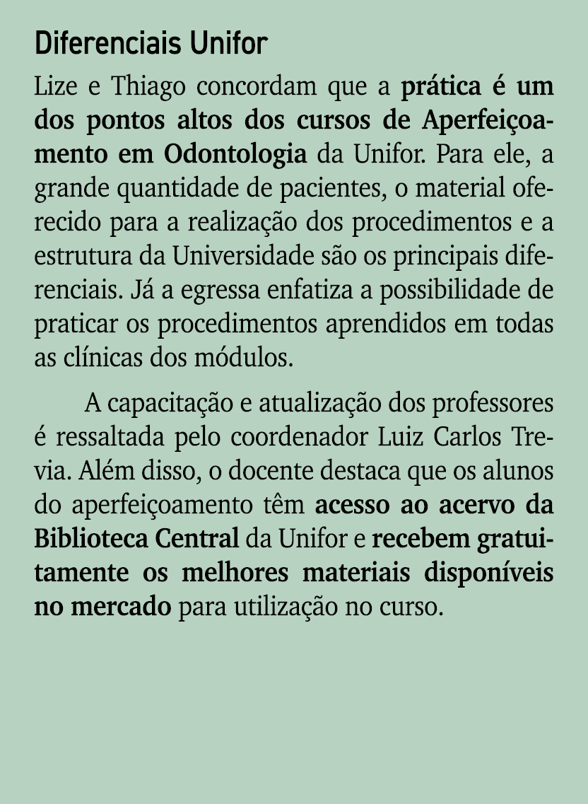 Diferenciais Unifor Lize e Thiago concordam que a pr tica  um dos pontos altos dos cursos de Aperfei oamento em Odon...