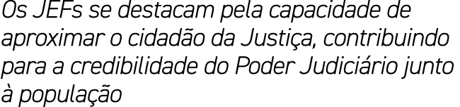 Os JEFs se destacam pela capacidade de aproximar o cidad o da Justi a, contribuindo para a credibilidade do Poder Jud...