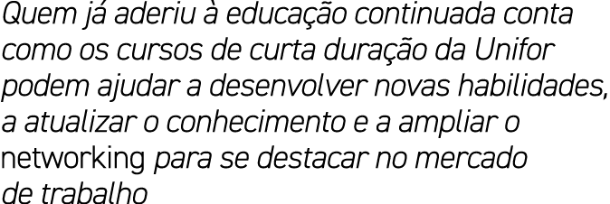 Quem j aderiu   educa  o continuada conta como os cursos de curta dura  o da Unifor podem ajudar a desenvolver novas...