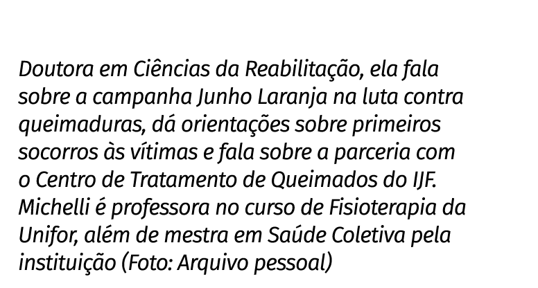Doutora em Ci ncias da Reabilita o, ela fala sobre a campanha Junho Laranja na luta contra queimaduras, d  orienta  ...