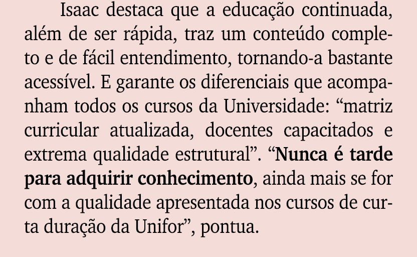 Isaac destaca que a educa o continuada, al m de ser r pida, traz um conte do completo e de f cil entendimento, torna...