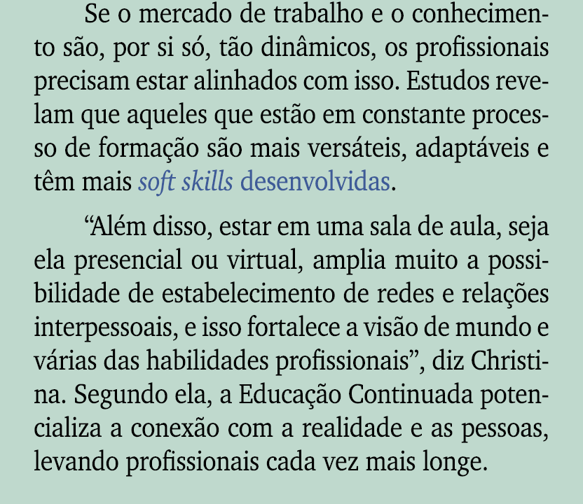 Se o mercado de trabalho e o conhecimento s o, por si s , t o din micos, os profissionais precisam estar alinhados co...