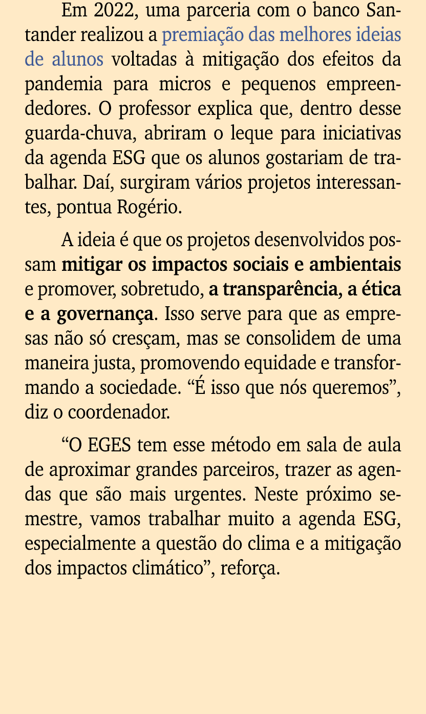 Em 2022, uma parceria com o banco Santander realizou a premia o das melhores ideias de alunos voltadas   mitiga  o d...