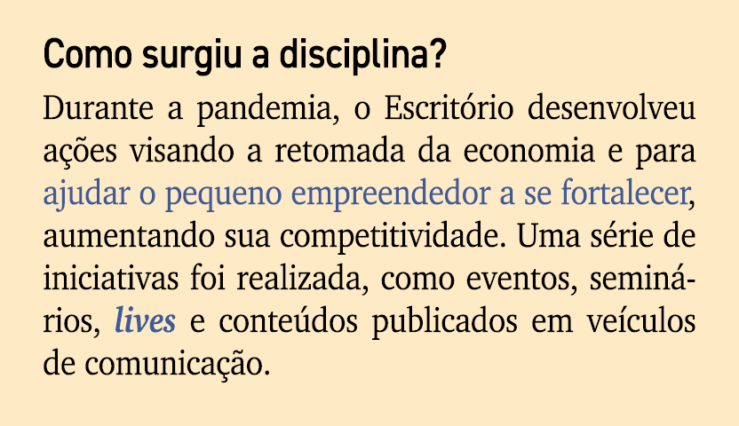 Como surgiu a disciplina? Durante a pandemia, o Escrit rio desenvolveu a es visando a retomada da economia e para aj...