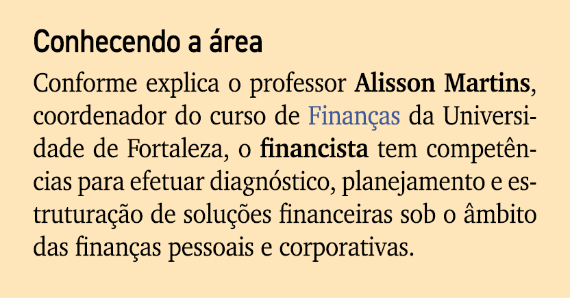 Conhecendo a rea Conforme explica o professor Alisson Martins, coordenador do curso de Finan as da Universidade de F...