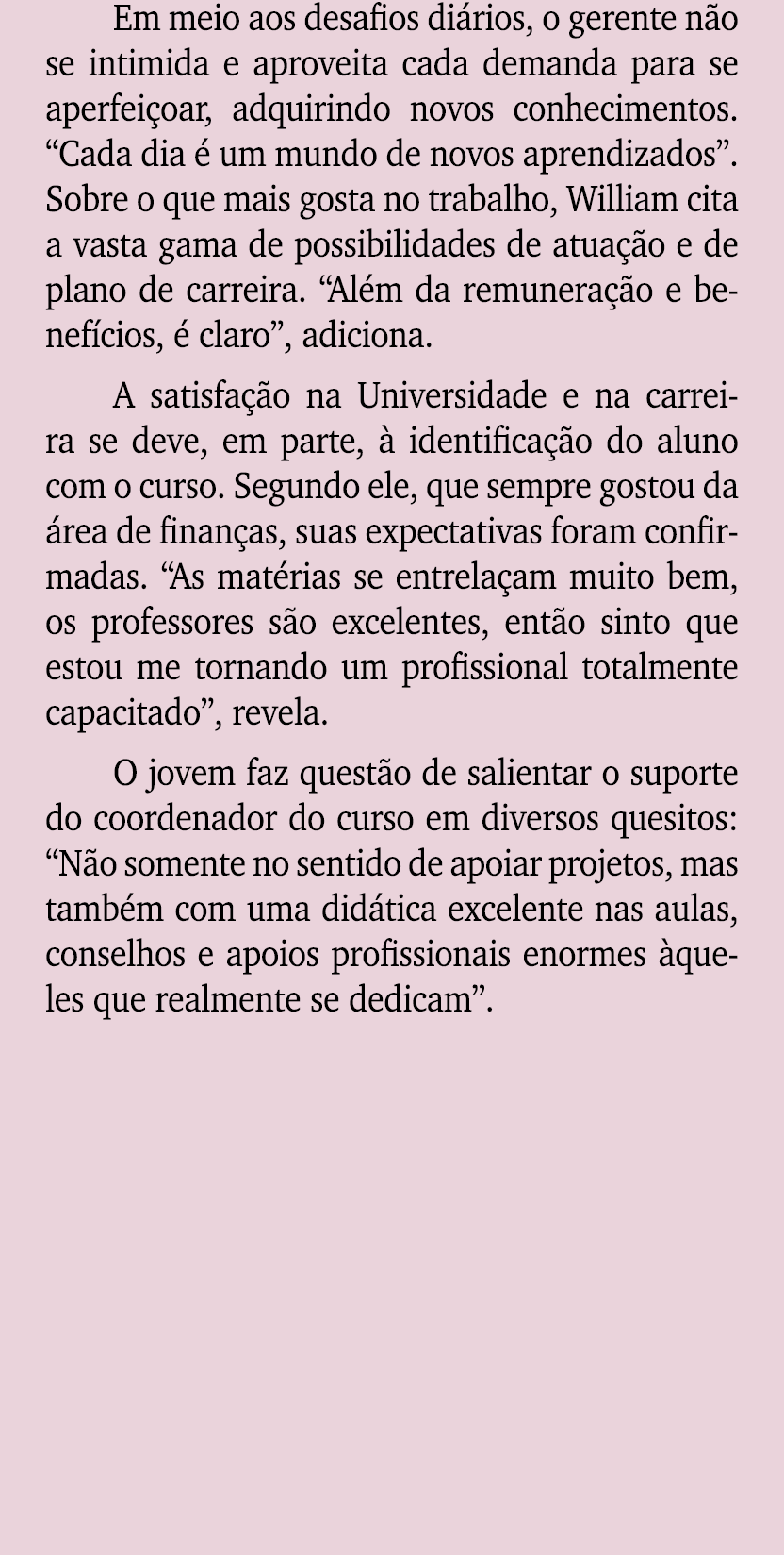 Em meio aos desafios di rios, o gerente n o se intimida e aproveita cada demanda para se aperfei oar, adquirindo novo...