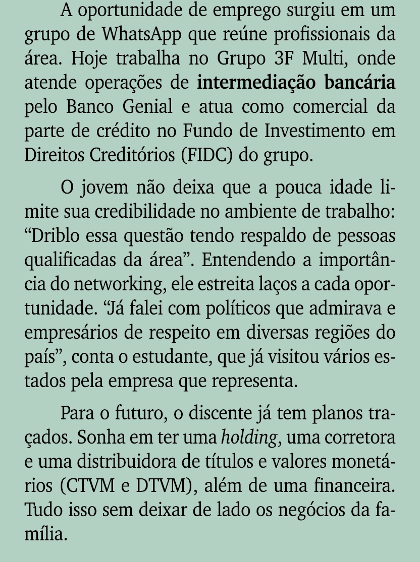 A oportunidade de emprego surgiu em um grupo de WhatsApp que re ne profissionais da rea. Hoje trabalha no Grupo 3F M...