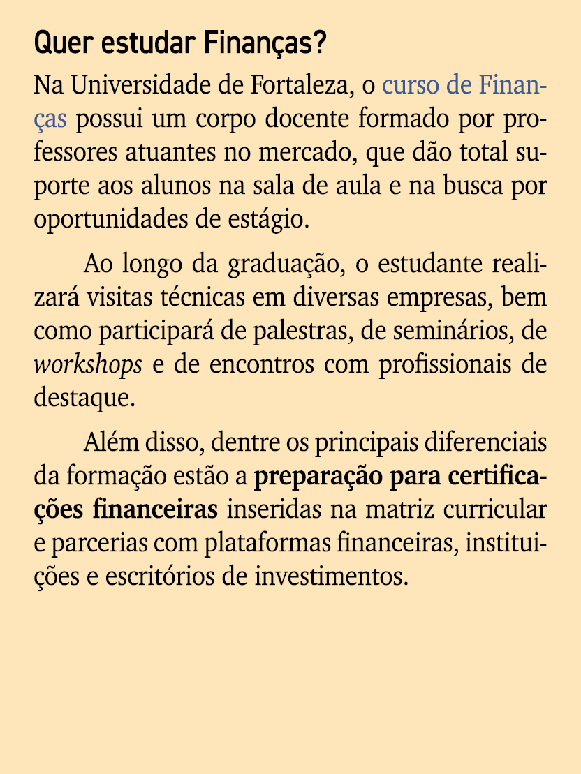 Quer estudar Finan as? Na Universidade de Fortaleza, o curso de Finan as possui um corpo docente formado por professo...